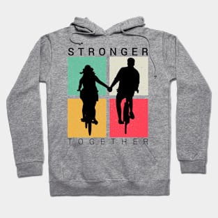 Stronger together, cycling lovers, cyclist bicycle gifts Hoodie